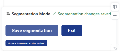 To enter Super Segmentation Mode, save all changes in Segmentation Mode first and then click on "Super Segmentation Mode" in the pop-up window on the lower right corner of your screen.